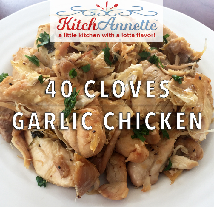 Yes FORTY! 40 Cloves Garlic Chicken! - KitchAnnette